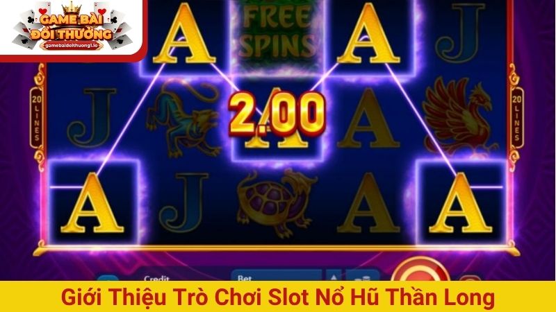 Giới thiệu trò chơi Slot Nổ hũ Thần Long
