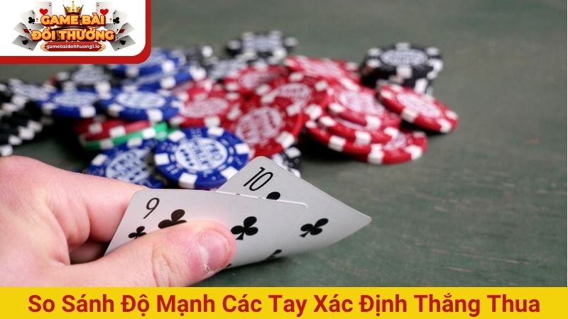 So sánh độ mạnh các tay xác định thắng thua